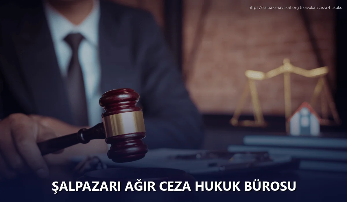 Şalpazari Ağır Ceza Hukuk Bürosu