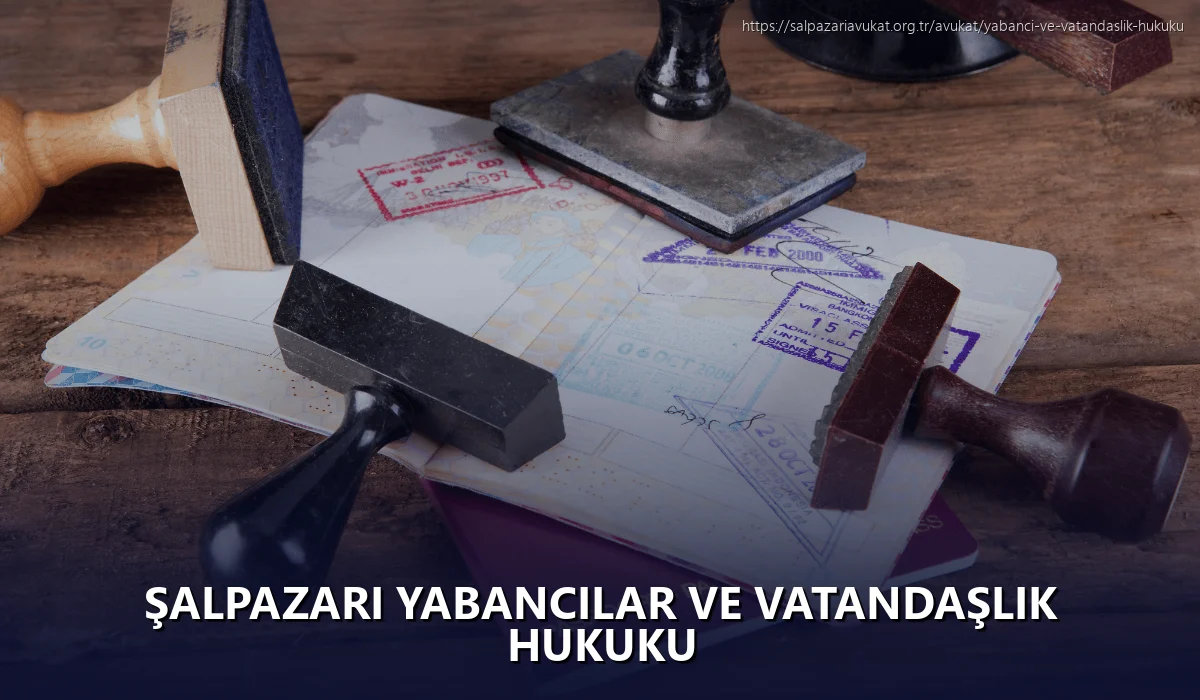 Şalpazari Yabancılar ve Vatandaşlık Hukuku